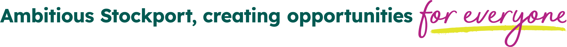 Ambitious Stockport, creating opportunities for everyone.